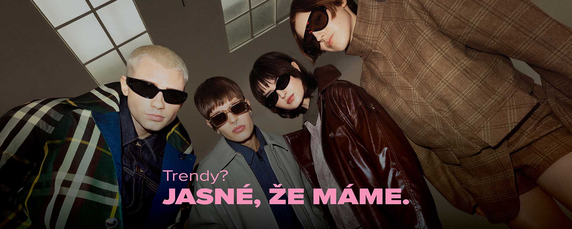 Trendy? Jasné, že máme.